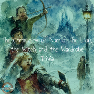 The Lion, the Witch and the Wardrobe trivia